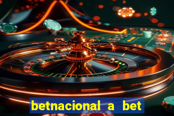 betnacional a bet dos brasileiros