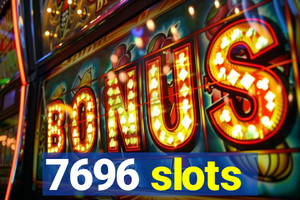 7696 slots