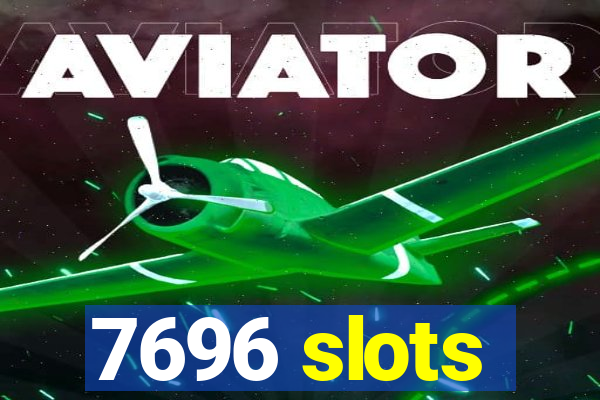 7696 slots