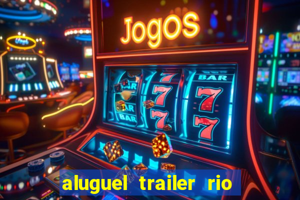 aluguel trailer rio grande do sul