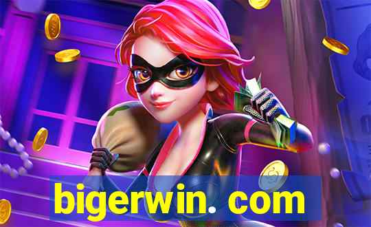 bigerwin. com