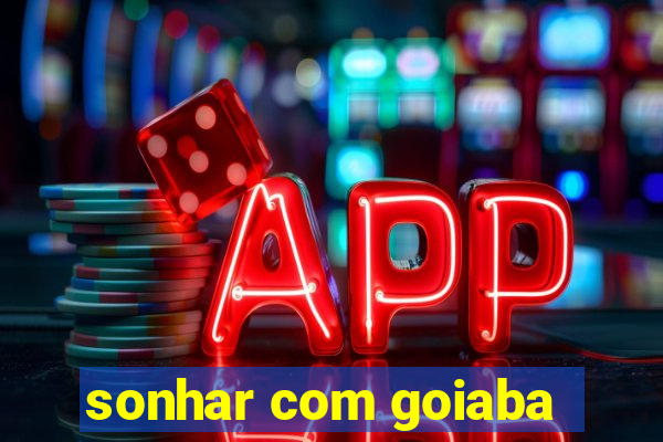 sonhar com goiaba