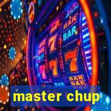 master chup