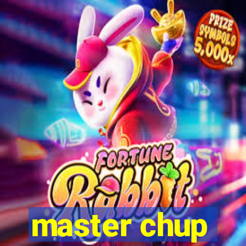 master chup