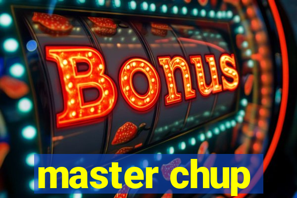 master chup