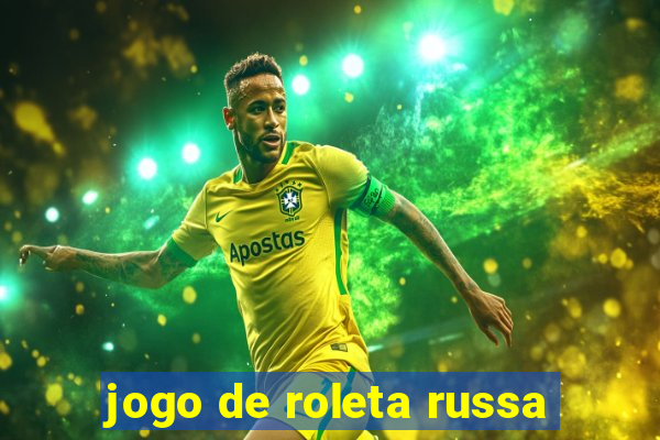 jogo de roleta russa