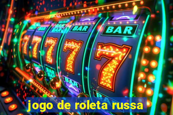 jogo de roleta russa