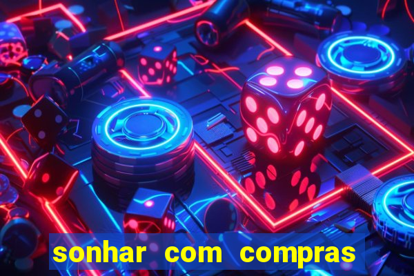 sonhar com compras no mercado