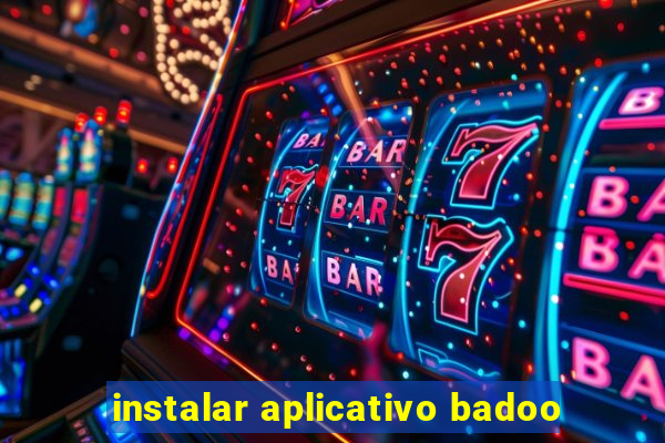 instalar aplicativo badoo