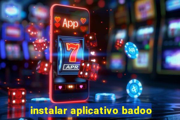 instalar aplicativo badoo