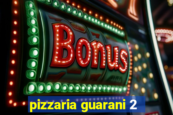 pizzaria guarani 2