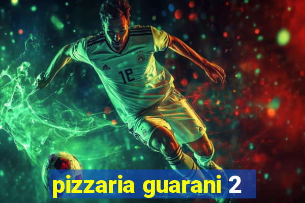 pizzaria guarani 2