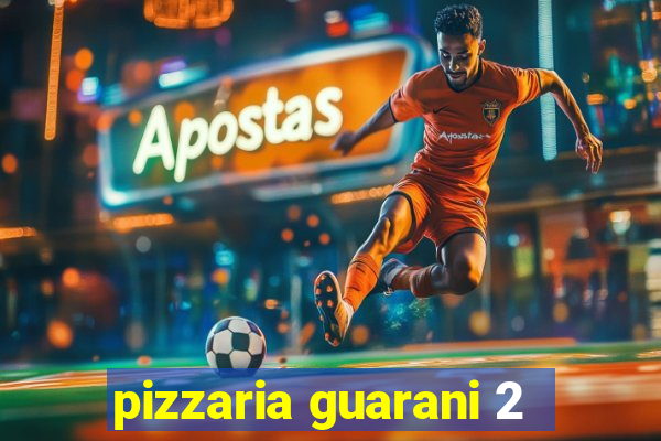 pizzaria guarani 2