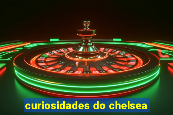 curiosidades do chelsea