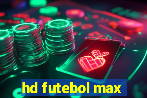 hd futebol max