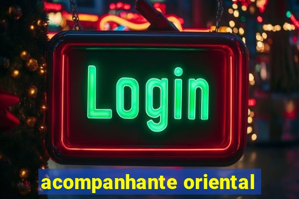 acompanhante oriental