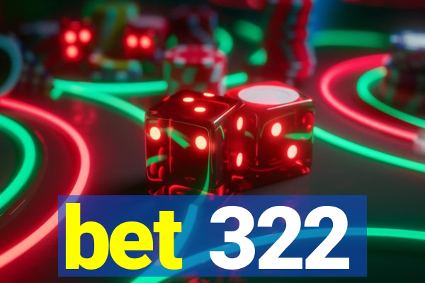 bet 322