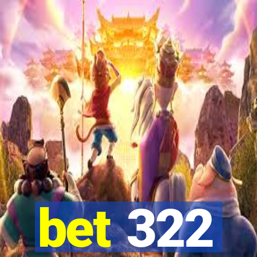 bet 322