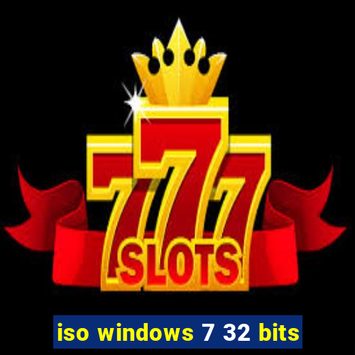 iso windows 7 32 bits