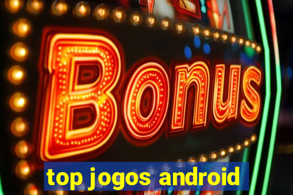 top jogos android