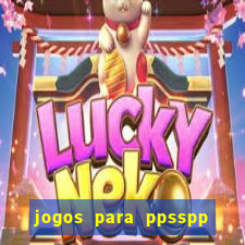 jogos para ppsspp download android