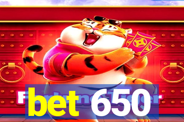 bet 650