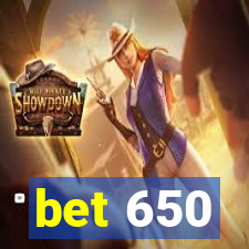 bet 650