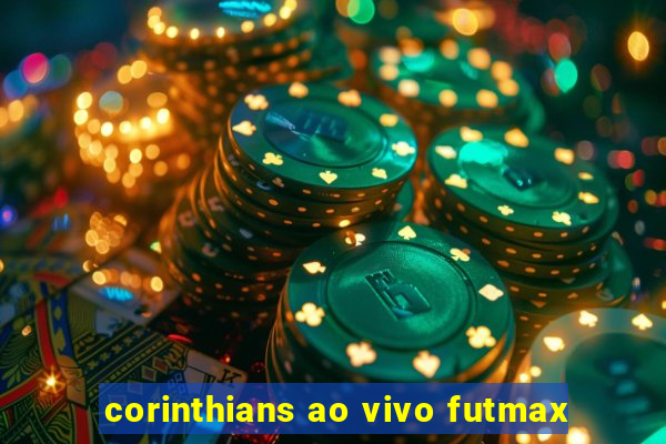 corinthians ao vivo futmax