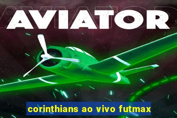 corinthians ao vivo futmax