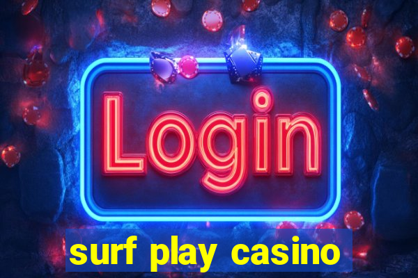 surf play casino