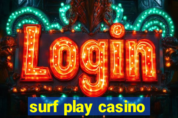 surf play casino