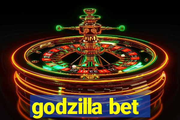 godzilla bet