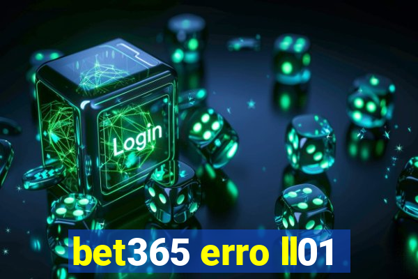 bet365 erro ll01