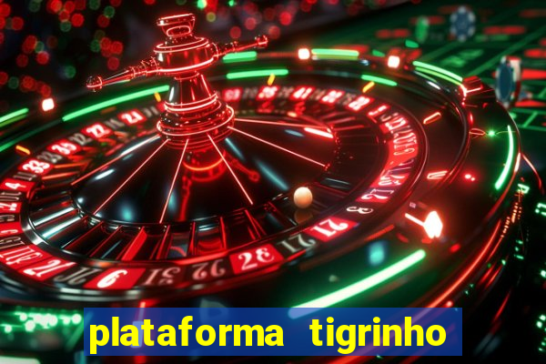 plataforma tigrinho 1 real