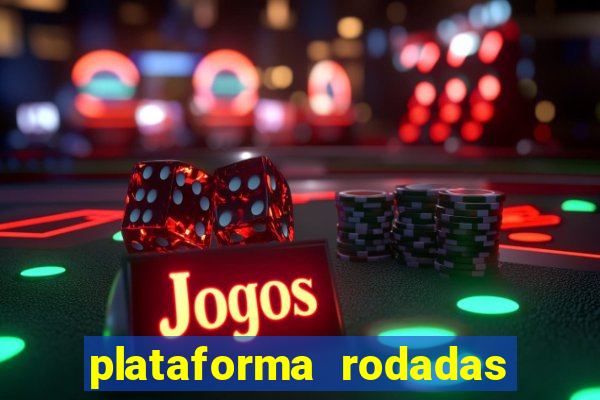 plataforma rodadas gratis sem deposito