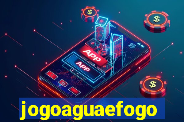 jogoaguaefogo