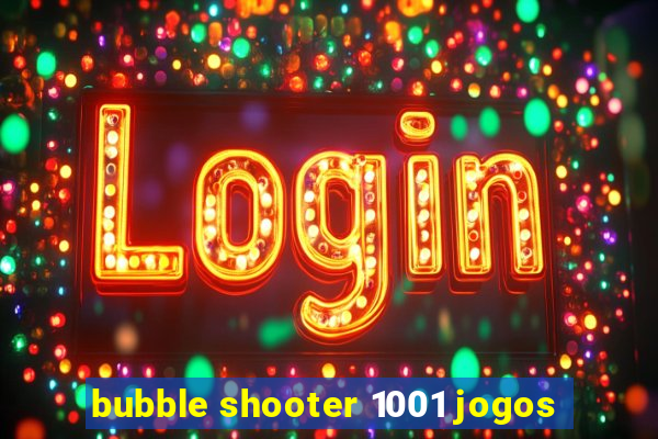 bubble shooter 1001 jogos