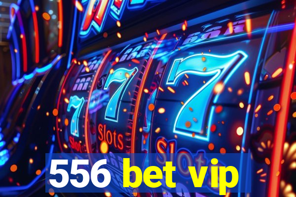 556 bet vip