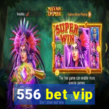 556 bet vip