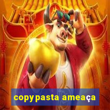 copypasta ameaça