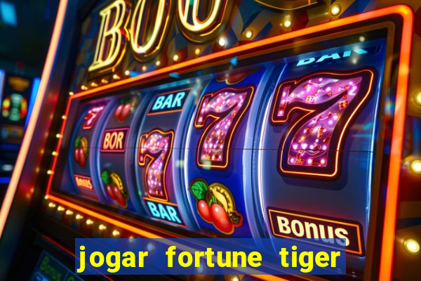 jogar fortune tiger sem depositar