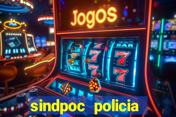 sindpoc policia civil bahia