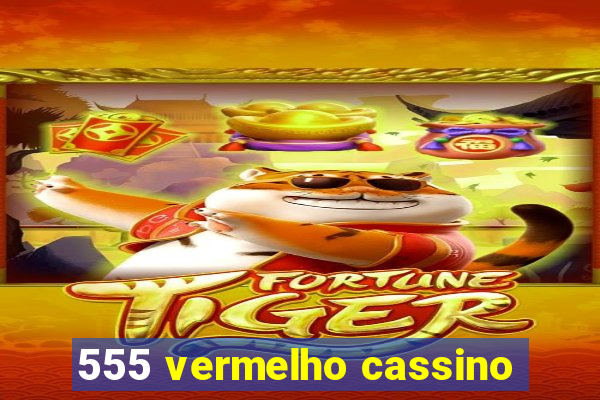 555 vermelho cassino