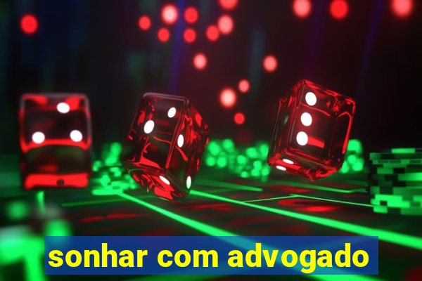 sonhar com advogado