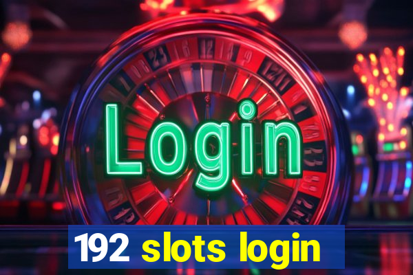 192 slots login