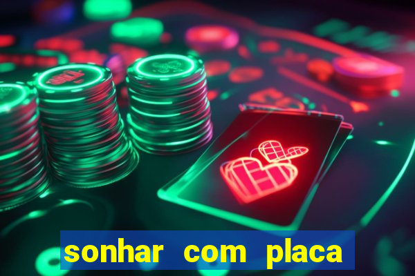 sonhar com placa de carro