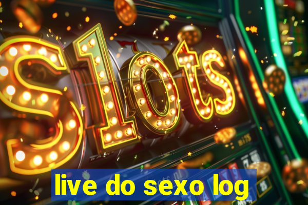 live do sexo log