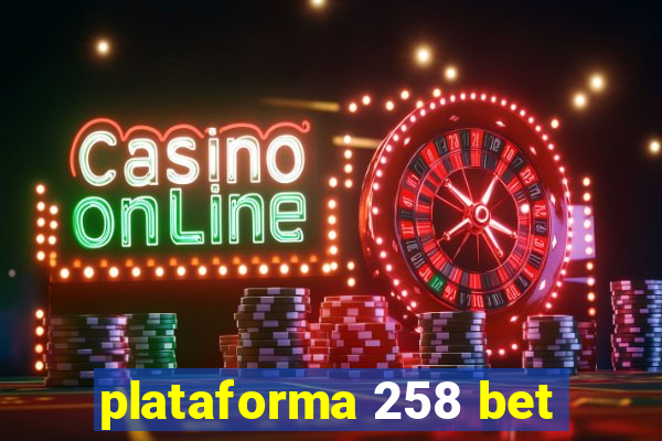 plataforma 258 bet