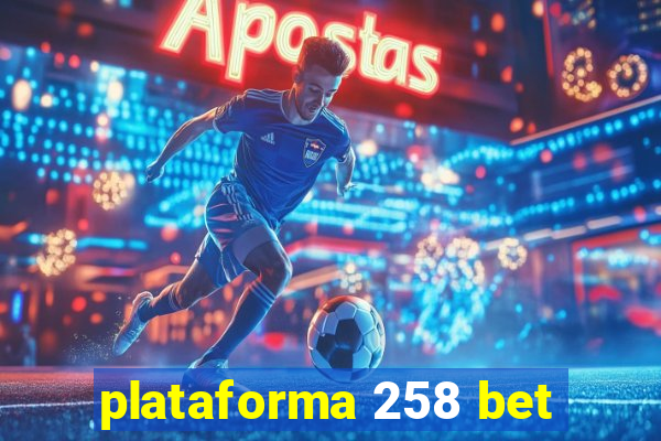 plataforma 258 bet