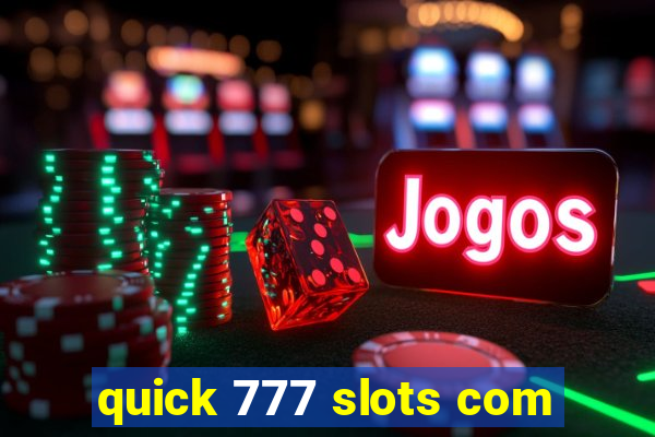 quick 777 slots com